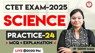 CTET-2025 | SCIENCE | PRACTICE-24 | BY SIDDHI MAM