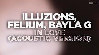 ILLUZIONS, Felium, Bayla G. - In Love (Acoustic Version) (Official Audio Video)