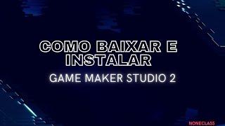 Como baixar e instalar o Game Maker Studio 2