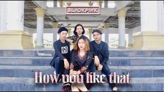 BLACKPINK (블랙 핑크) - HOW YOU LIKE THAT (당신이 그것을 좋아하는 방법) Dance Cover