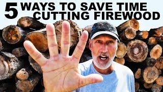 FIVE WAYS TO SAVE HUNDREDS OF HOURS MAKING FIREWOOD!!!