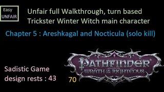 Pathfinder WOTR Unfair walkthrough 70 Chapter 5 : Areshkagal and Nocticula (solo kill)