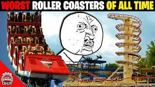 Top 20 WORST Roller Coasters EVER MADE