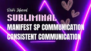 SUBLIMINAL Reiki & Crystal Infused to Manifest Communication w/ your SP, CONSISTENT Communication