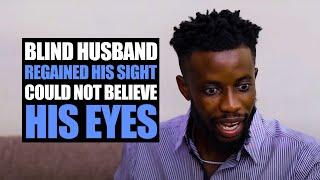 Blind Husband Regained His Sight, Could Not Believe His Eyes | Moci Studios