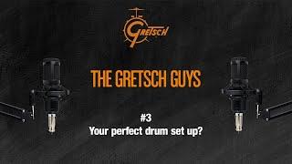 THE GRETSCH GUYS #3 - Your perfect drum set up?