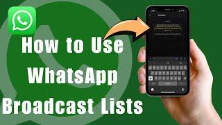 How To Use WhatsApp Broadcast Lists