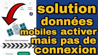 #SOLUTION  données mobiles activées mais pas de connexion solution à ce problème