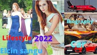 Elcin Sangu - Biography, Height, Age, Weight, Religion, Boyfriend