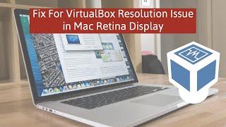 Virtualbox VM Resolution Fix for Mac Retina display