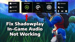 How to Fix Shadowplay in Game Audio Not Working 2024 (Geforce Experience)