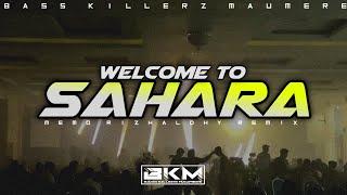 MEMO RIZHALDHY || WELCOME TO SAHARA || NEW REMIX BKM 2024