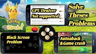 Pokemon let's go Pikachu Black screen problem/GPU Draiver not support/Auto back and Crash problem