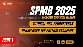 TUTORIAL PRA PENDAFTARAN DAN PENJELASAN TES POTENSI AKADEMIK | SPMB 2025 SULAWESI SELATAN | PART 1