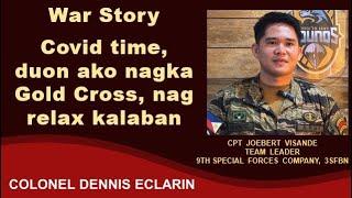 War Story: Covid time, duon ako nagka Gold Cross, nag relax kalaban (Cpt. Joebert Visande, 9SFC)