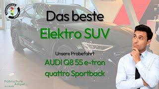 Das beste Elektro-SUV! AUDI Q8 55 e-tron sportback - Unsere Probefahrt