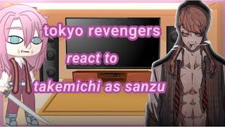 tokyo revengers react to takemichi as sanzu