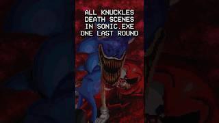 ALL KNUCKLES DEATH SCENES IN SONIC.EXE ONE LAST ROUND #shorts #sonicexe #exe #sonichorror #luigikid