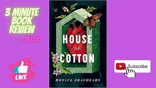 3 Minute Book Review - House of Cotton By: Monica Brashears