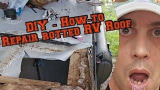 DIY Repair of a rotted RV Roof - How-to camper repair #rvlife #rv