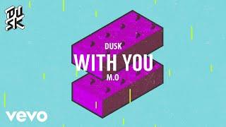 DUSK, M.O - With You (Visualiser)