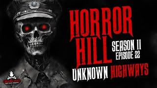 "Unknown Highways" S11E22  Horror Hill (Scary Stories Creepypasta Podcast)