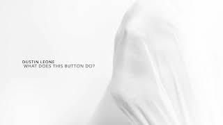 Dustin Leone - What Does This Button Do?