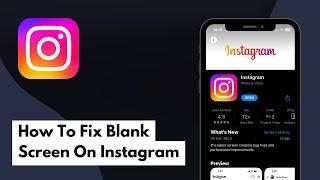 How To Fix Blank Screen On Instagram (Full Guide)