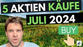 5 Aktien Juli gekauft - Mit Begründung