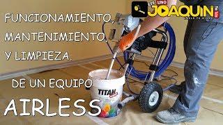 FUNCIONAMIENTO Y LIMPIEZA DE UN EQUIPO AIRLESS