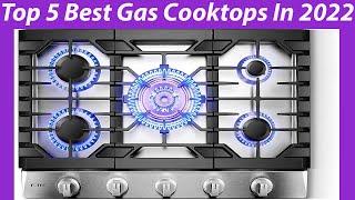 Top 5 Best Gas Cooktops You Can Buy In 2022