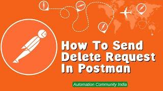 How To Send #Delete Request In #Postman- Postman Tutorial For Beginners