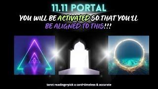 11.11 This Activation Will Happen So That You'll Be Aligned To THIS In-DEPTH!! Accurate!