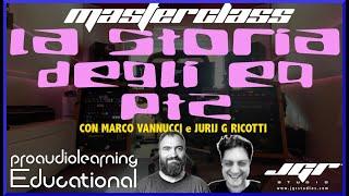 Masterclass sugli EQ pt2 La storia degli Equalizzatori con Marco Vannucci e Jurij Ricotti