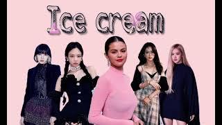 Blackpink-Ice cream (with Selena Gomez) [Кириллизация/Транскрипция]