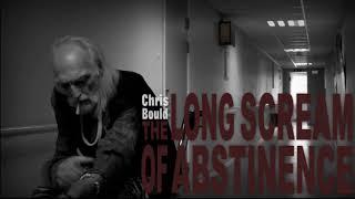 CHRIS BOULD The Long Scream Of Abstinence