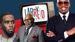 9.17.24 - Larry Reid Live: Sean Combs indictment and Bishop TD Jakes’ connection