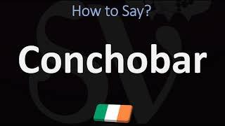 How to Pronounce Conchobar?