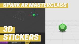 Spark AR - 3D Stickers (Masterclass Chapter 3)