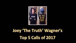 Joey 'The Truth' Wagner's Top 5 Calls of 2017