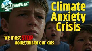 STOP LYING and Causing Kids to Panic About the Climate