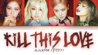 BLACKPINK - Kill This Love (Color Coded Lyrics Eng/Rom/Han/가사)