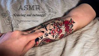 *ASMR* Tracing sui TATUAGGI - whispering and tracing