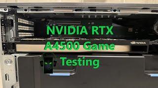 NVIDIA RTX A4500 Game Testing in Precision 7960 Tower Workstation