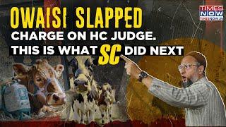 SC Reacts As Owaisi Takes On HC Judge: Shekhar Yadav Linked To VHP, 'Cow' Shocker Faces Impeachment?