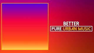 Raheaven - BETTER | Pure Urban Music