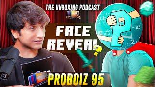 EP 20: PROBOIZ 95 FACE REVEAL | Income, Journey, Dark Heroes | The Unboxing Podcast by Vinit Jain