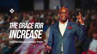 The Grace for Increase | Pastor Wale Akinsiku "PWA" | House of Praise