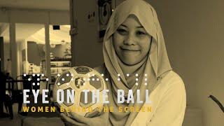 Pengarah filem, Nadiah Hamzah, sokong pasukan bola sepak orang buta Malaysia | EYE ON THE BALL