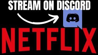 How to Stream Netflix on Discord. Easy tutorial (2024)